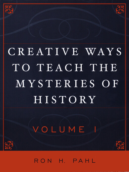 Title details for Creative Ways to Teach the Mysteries of History by Ronald Hans Pahl - Available